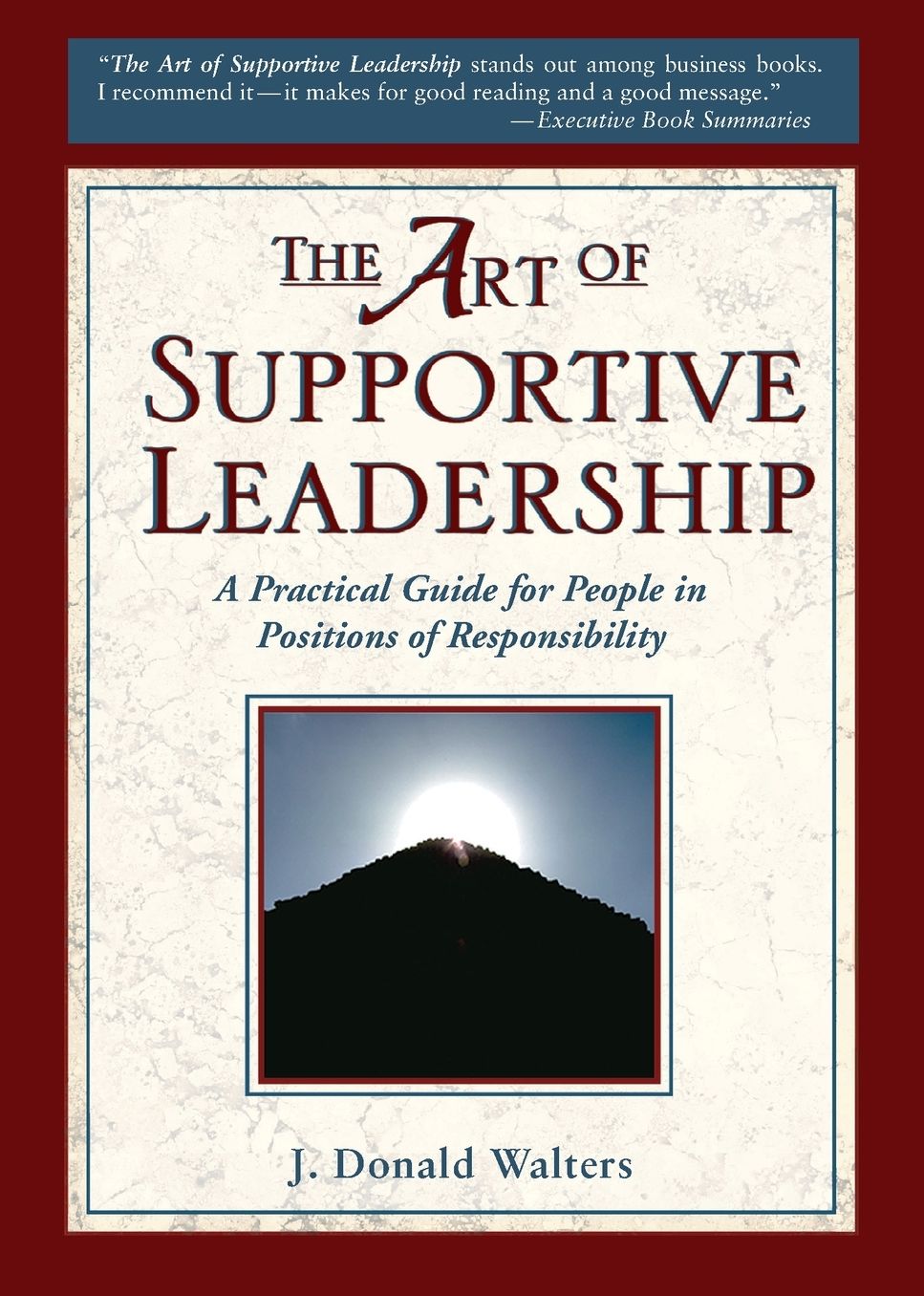 Art of Supportive Leadership: A Practical Guide for People in Positions of Responsibility