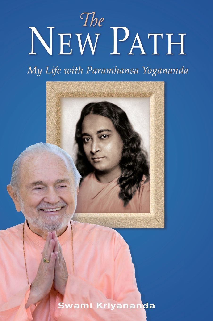 The New Path, Third Edition: My Life with Paramhansa Yogananda