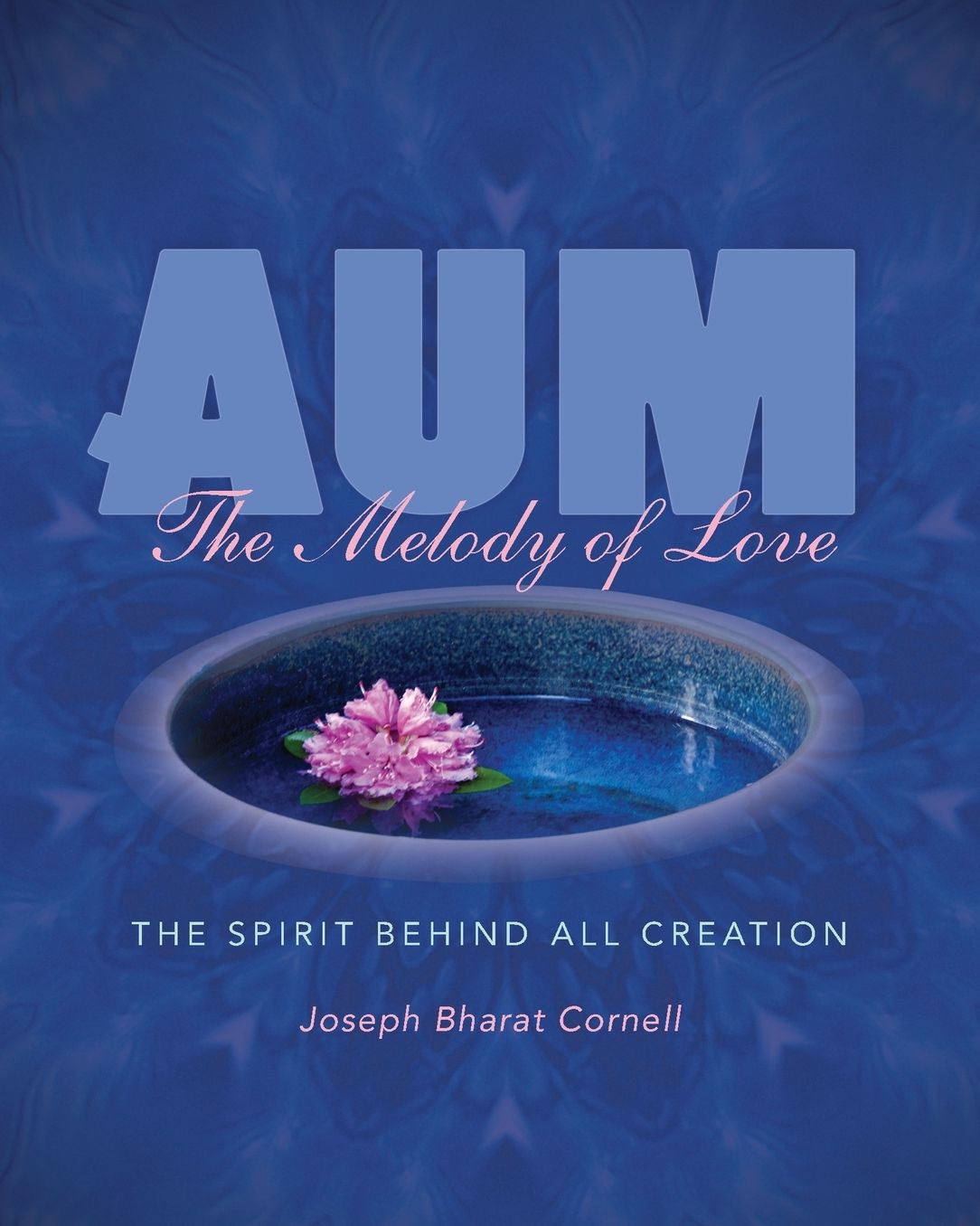 AUM: The Melody of Love: The Spirit Behind all Creation
