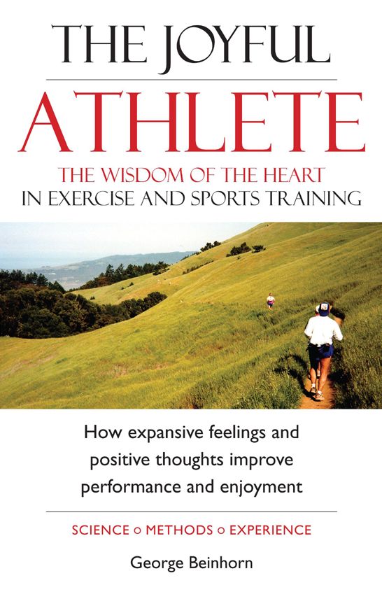 The Joyful Athlete: The Wisdom of the Heart in Exercise & Sports Training