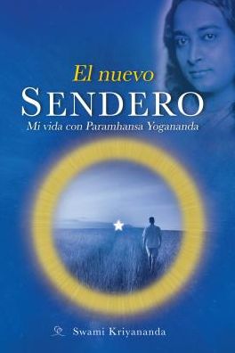 El Nuevo Sendero: Mi Vida con Paramhansa Yogananda