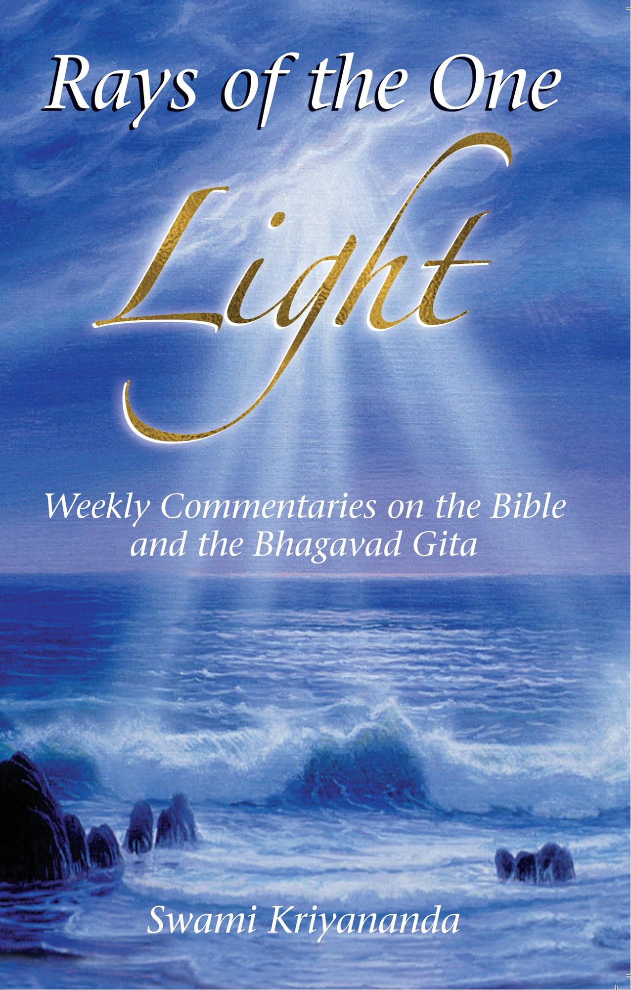 Rays of the One Light: Weekly Commentaries on the Bible & Bhagavad Gita