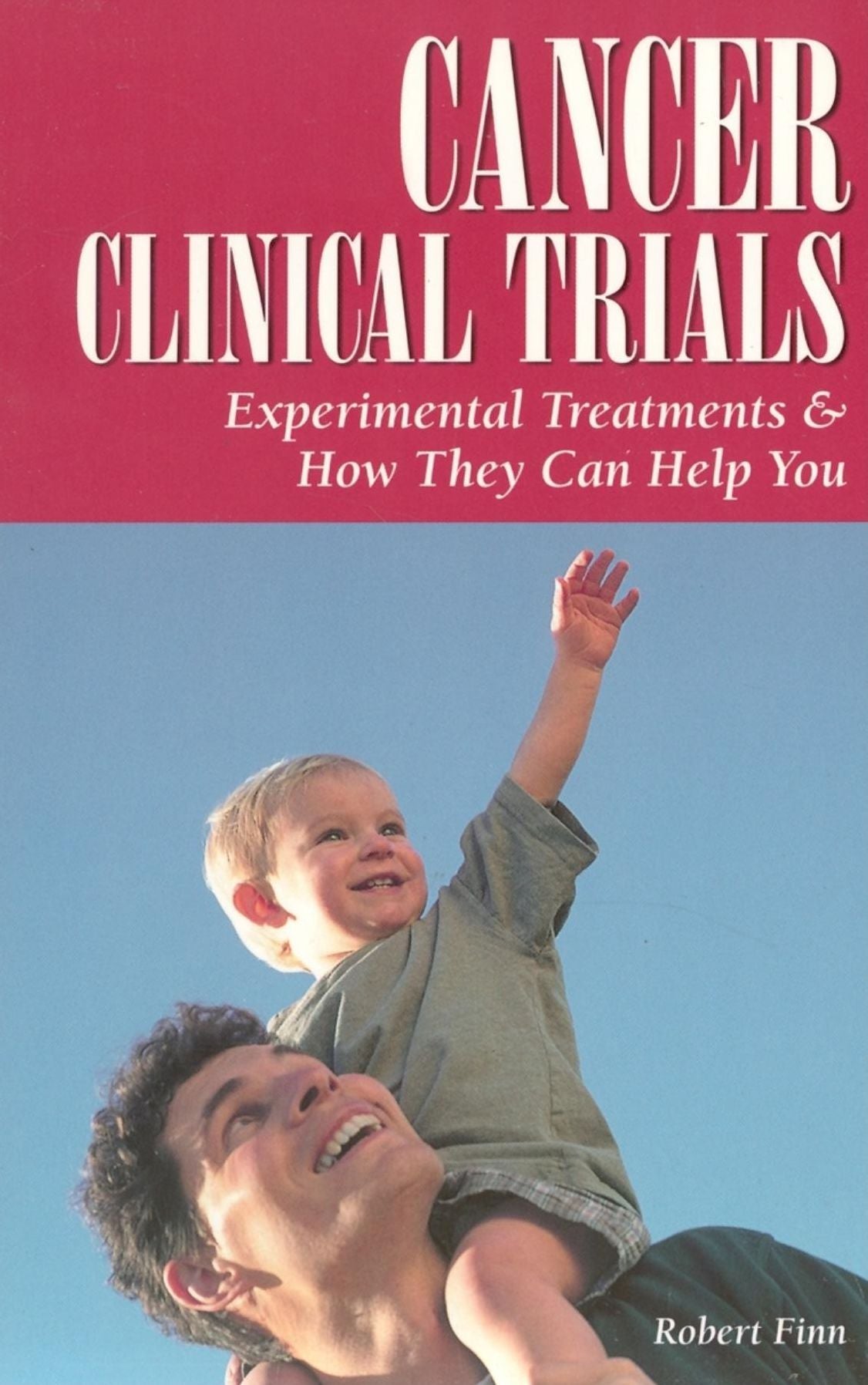 Cancer Clinical Trials: Experimental Treatments and How They Can Help You