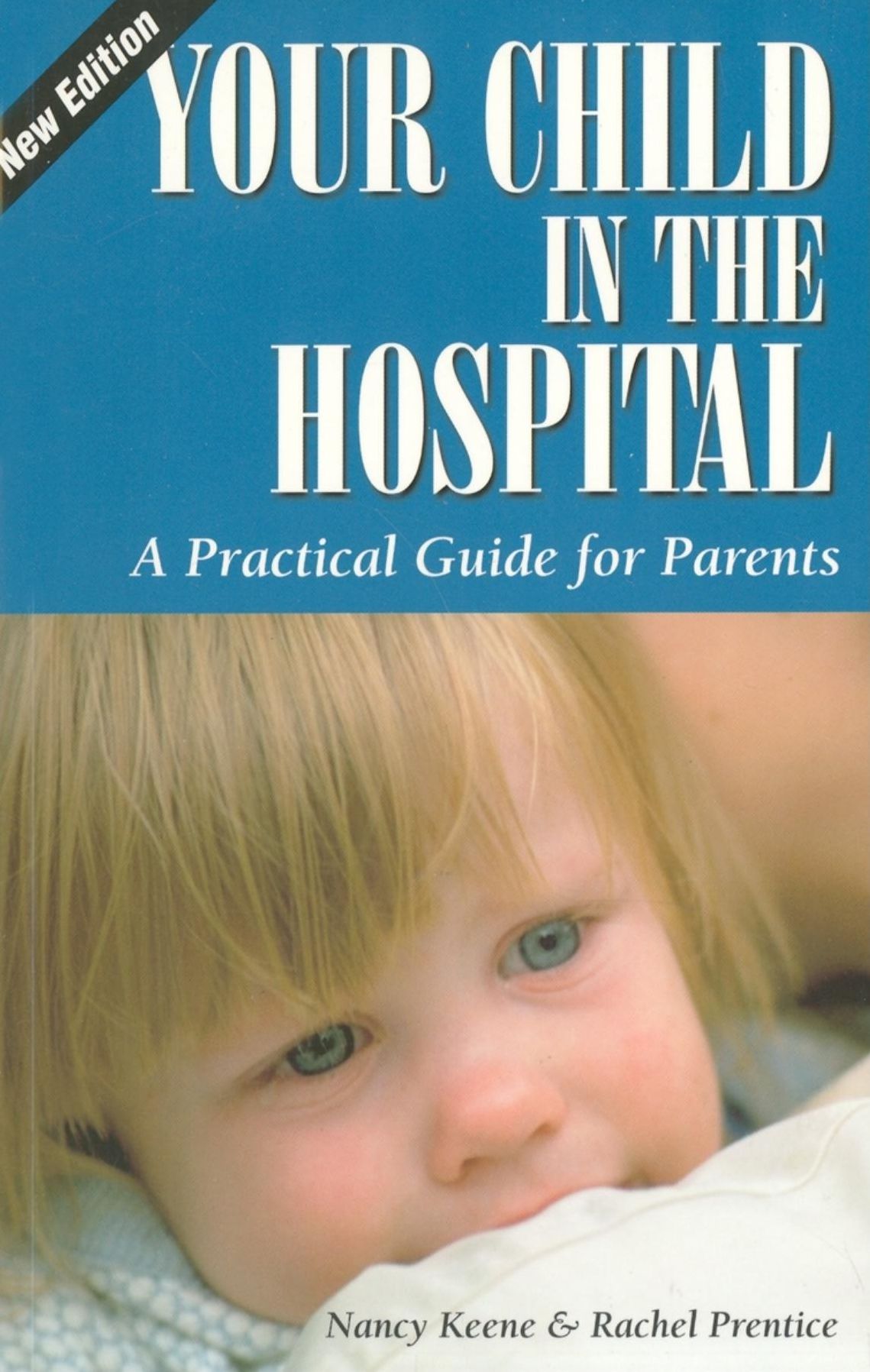 Your Child in the Hospital; A Practical Guide for Parents, 2nd Edition
