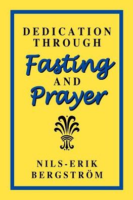 Dedication through Fasting and Prayer