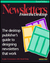 Newsletters from the Desktop: The Desktop Publisher's Guide to Designing Newsletters That Work