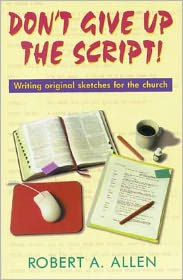 Don't Give up the Script!: Writing Original Sketches for the Church