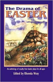 The Drama of Easter: An Anthology of Royalty-Free Easter Plays for All Ages