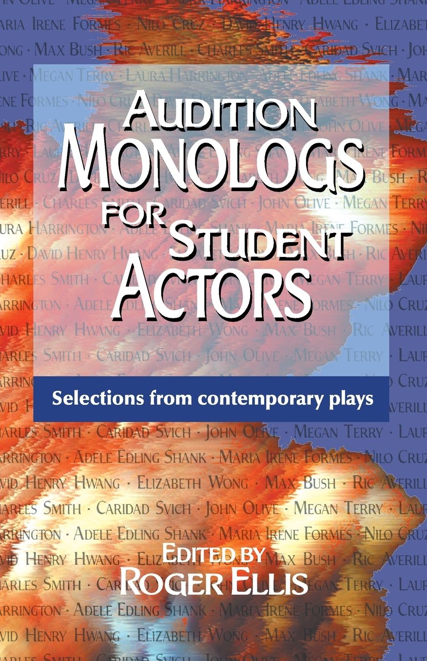 Audition Monologs for Student Actors: Selections from Contemporary Plays