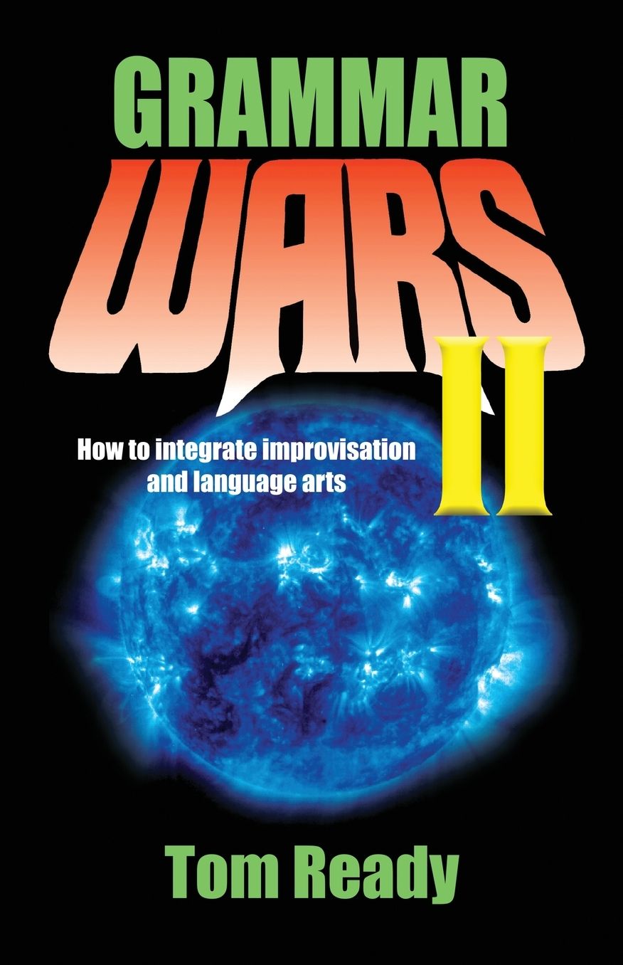 Grammar Wars II: How to Integrate Improvisation and Language Arts