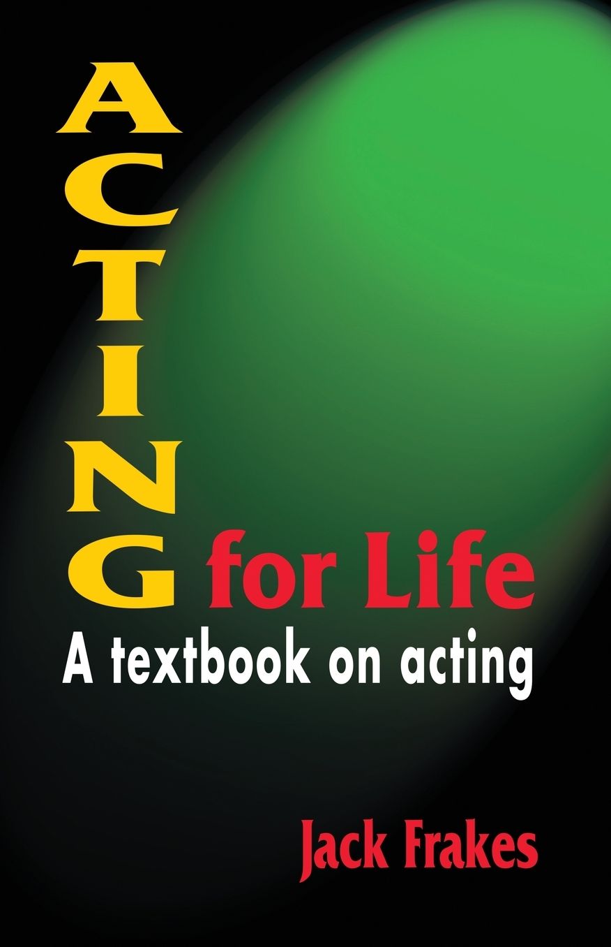 Acting for Life: A Textbook on Acting