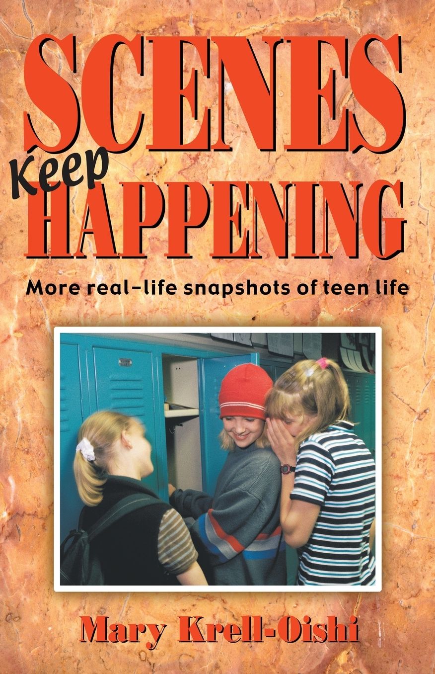 Scenes Keep Happening: More Real-Life Snapshots of Teen Lives
