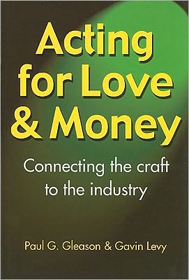 Acting for Love & Money: Connecting the craft to the industry