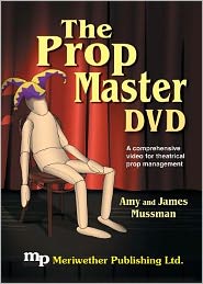 The Prop Master -- DVD: A Comprehensive Video for Theatrical Prop Management