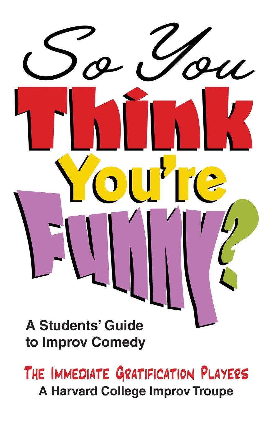 So You Think You're Funny?: Improv Comedy