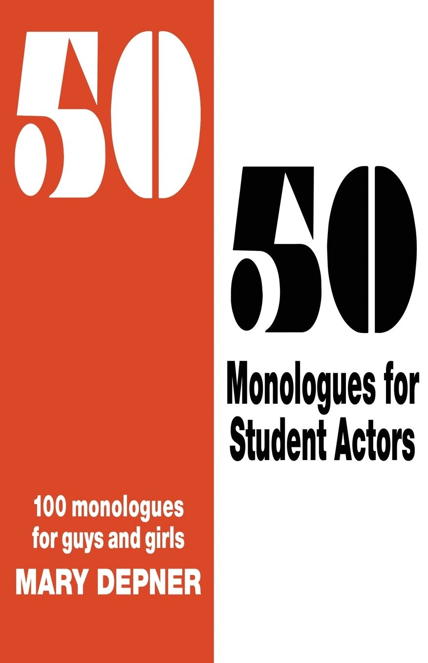 50/50 Monologues for Student Actors: 100 Monologues for Guys and Girls