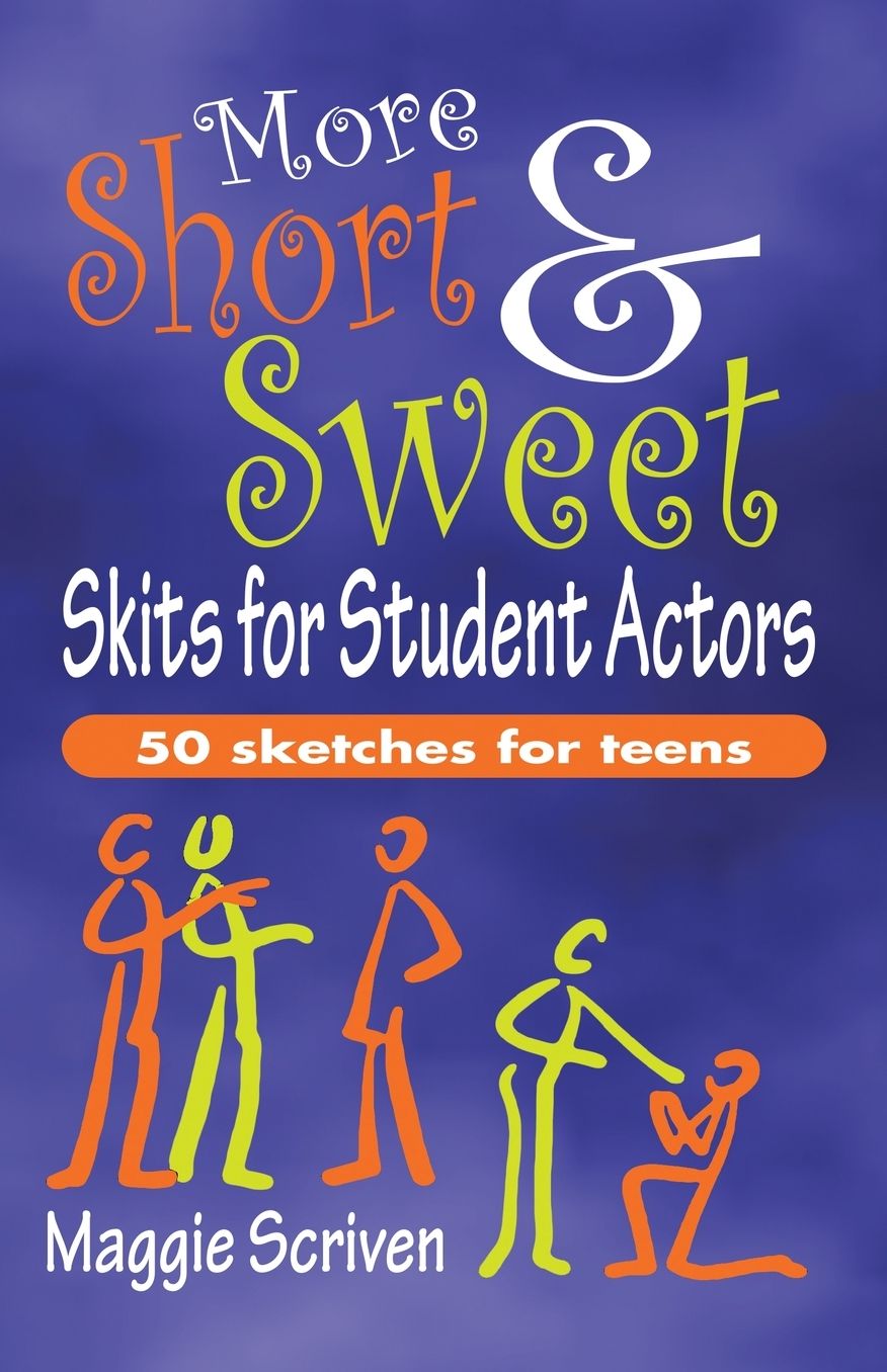 More Short and Sweet Skits for Student Actors: Fifty Sketches for Teens