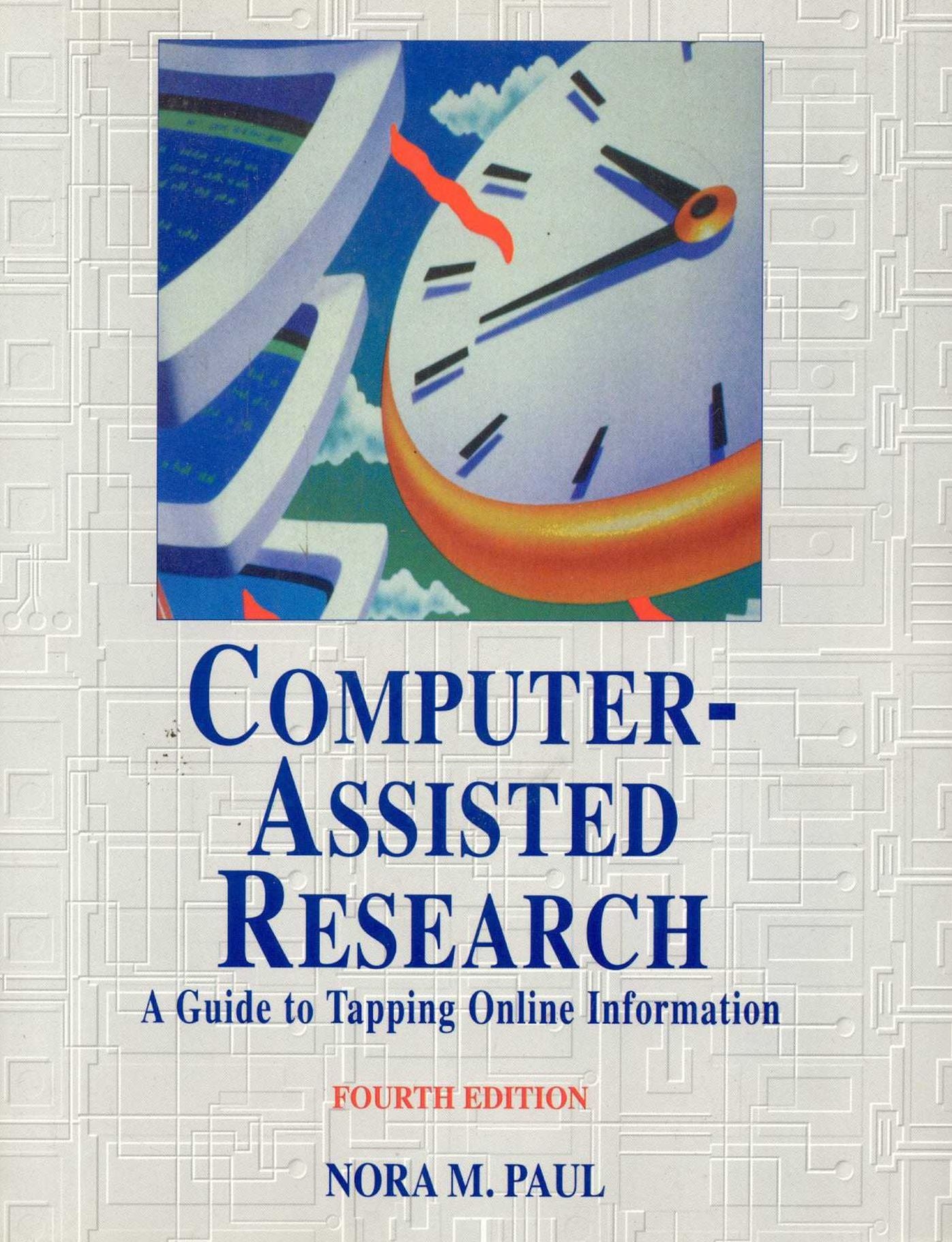 Computer Assisted Research: A Guide to Tapping Online Information