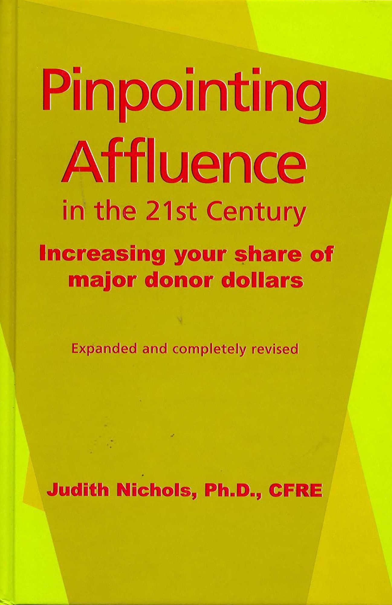 Pinpointing Affluence in the Twenty-First Century: Increasing Your Share of Major Donor Dollars