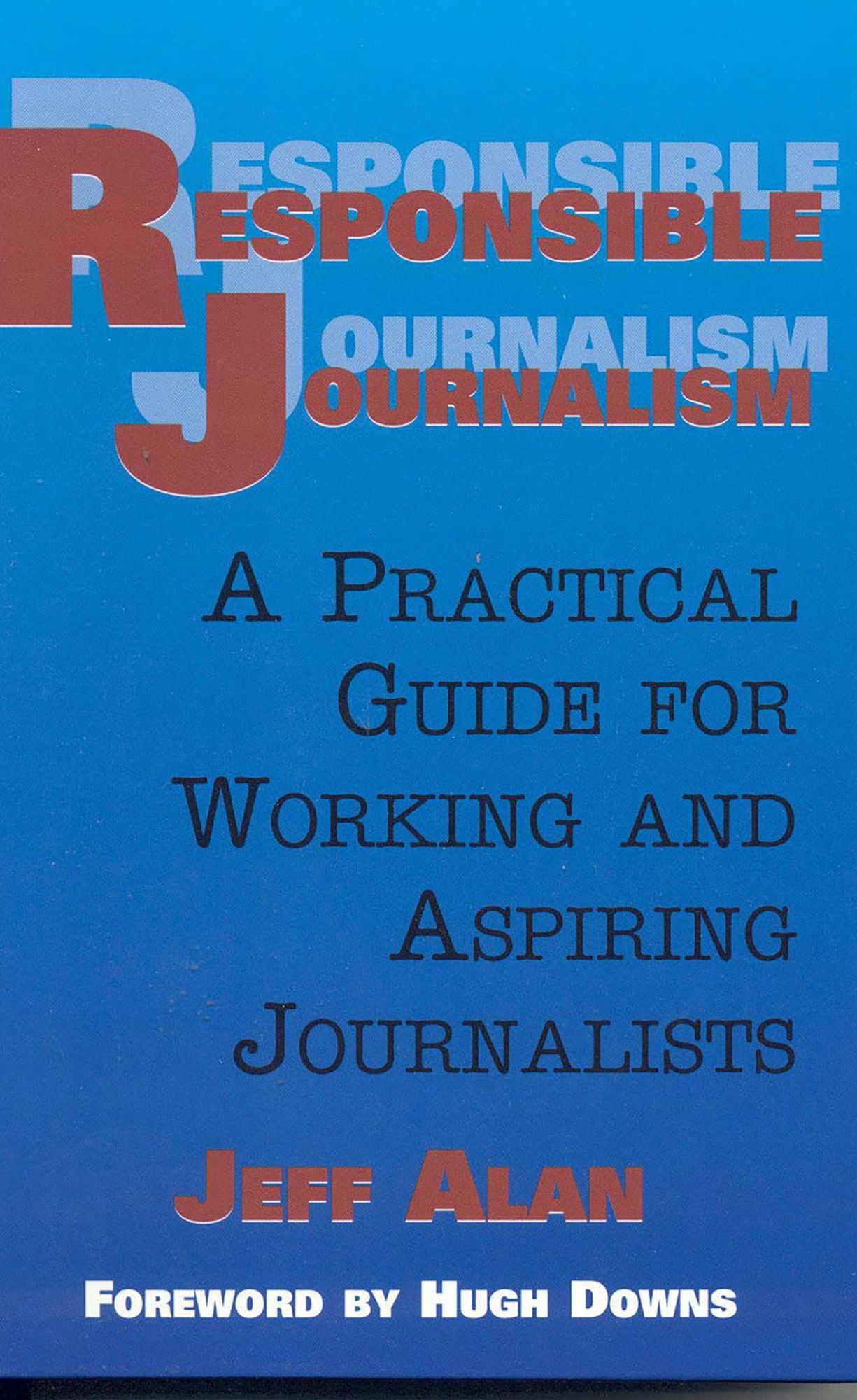 Responsible Journalism: A Practical Guide for Working and Aspiring Journalists