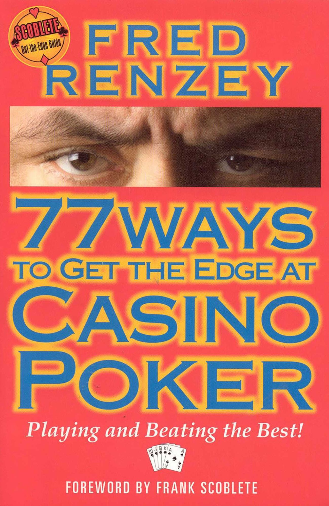 77 Ways to Get the Edge at Casino Poker: Playing and Beating the Best