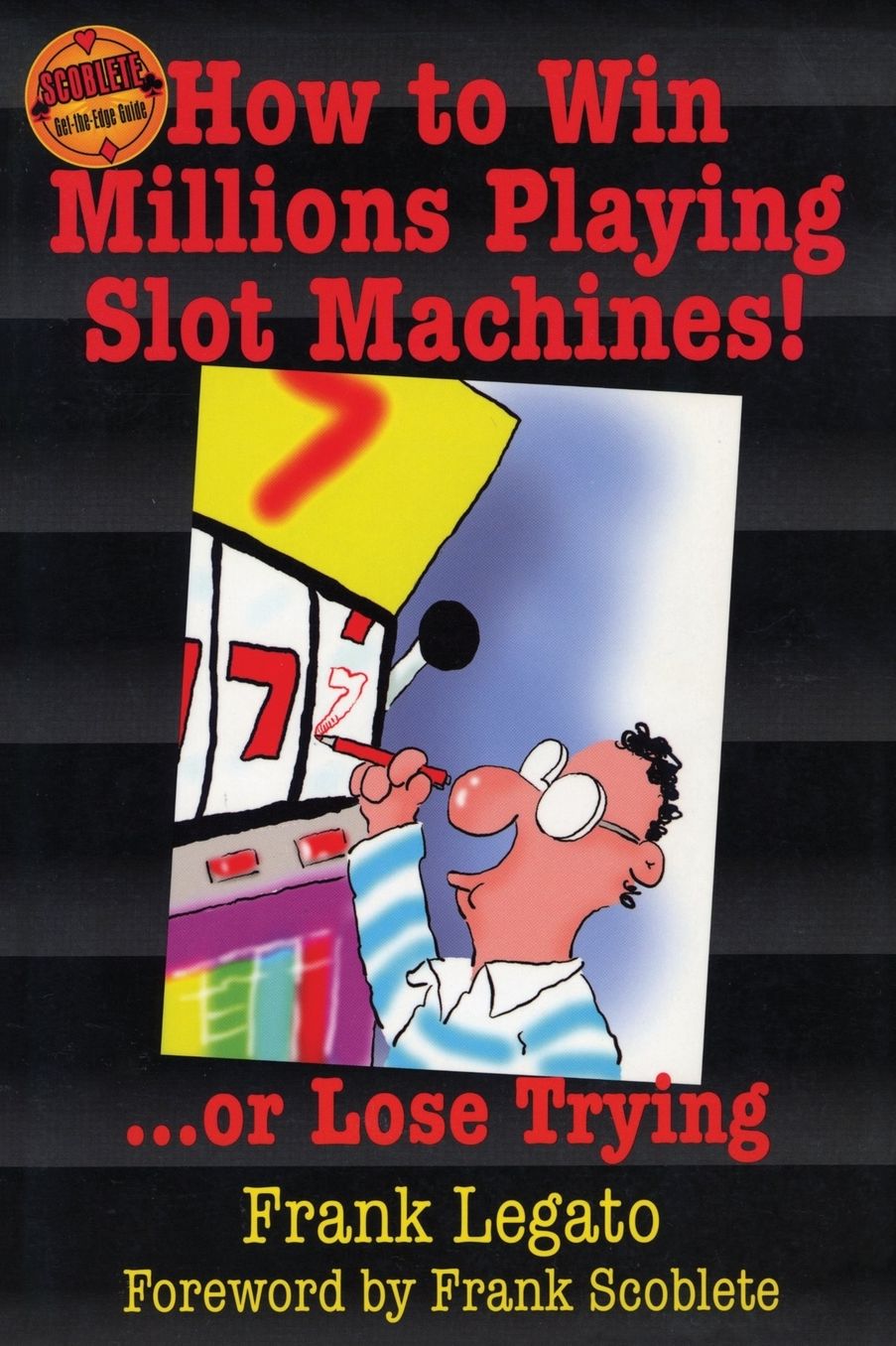 How to Win Millions Playing Slot Machines!...Or Lose Trying