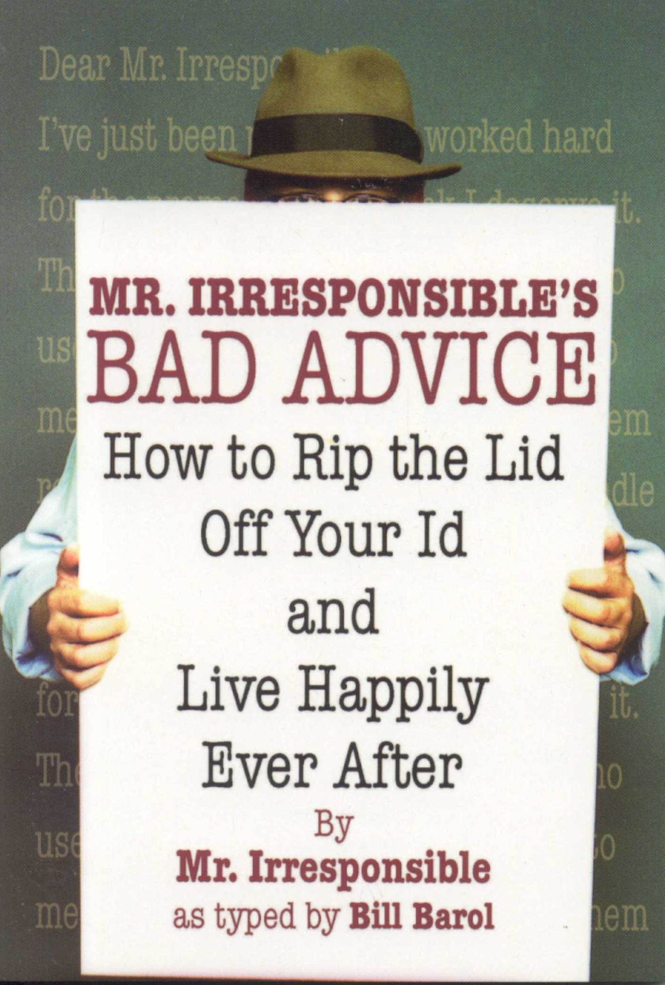 Mr. Irresponsible's Bad Advice: How to Rip the Lid off Your Id and Live Happily Ever After
