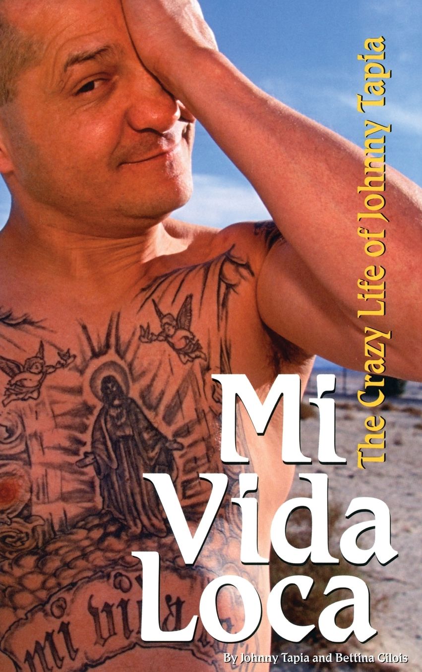 Mi Vida Loca: The Crazy Life of Johnny Tapia