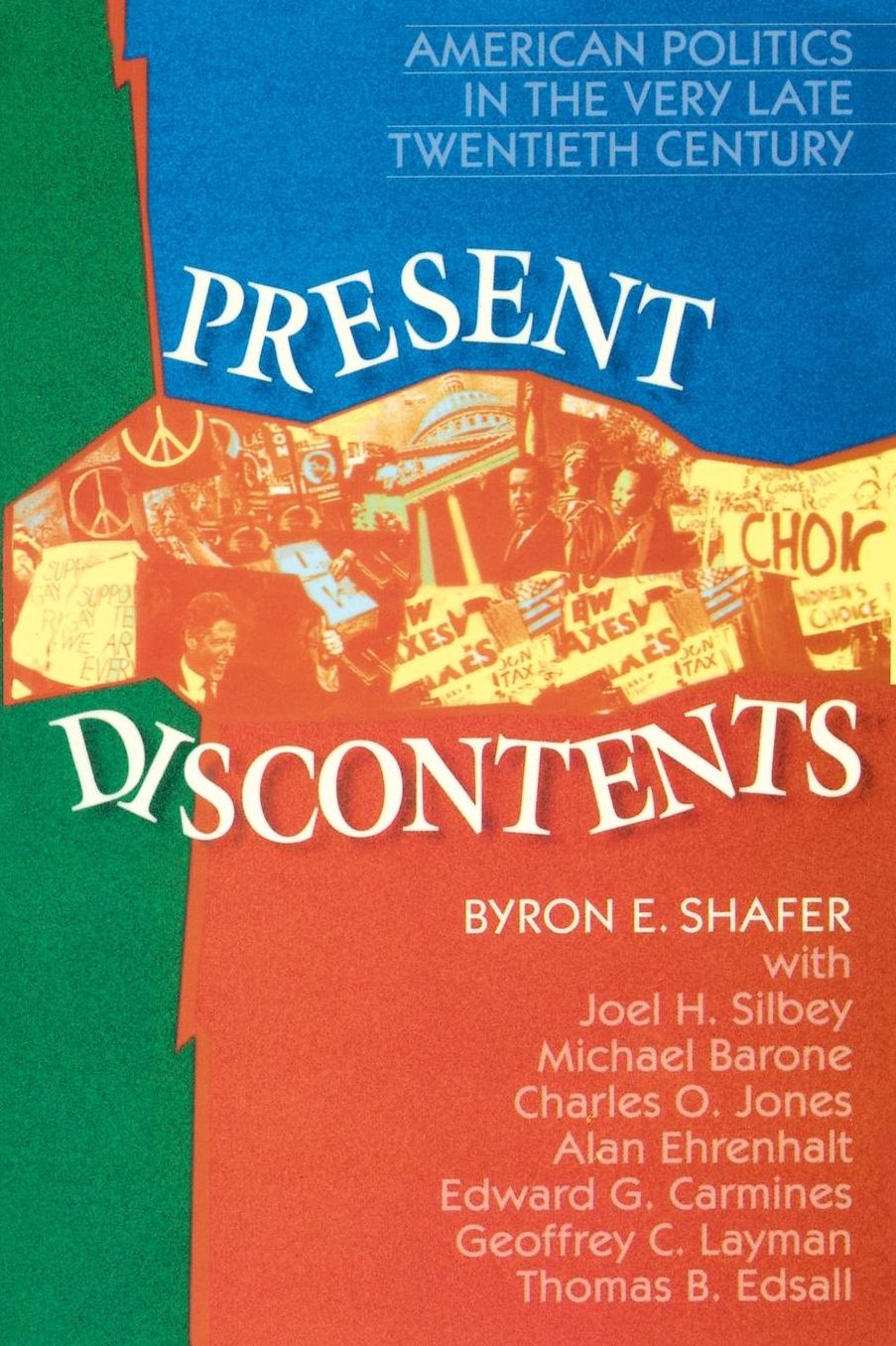 Present Discontents: American Politics in the Very Late Twentieth Century