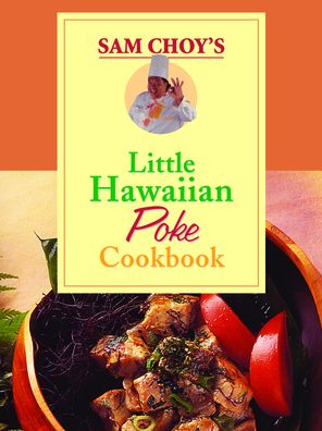 Sam Choy's Little Hawaiian Poke Cookbook