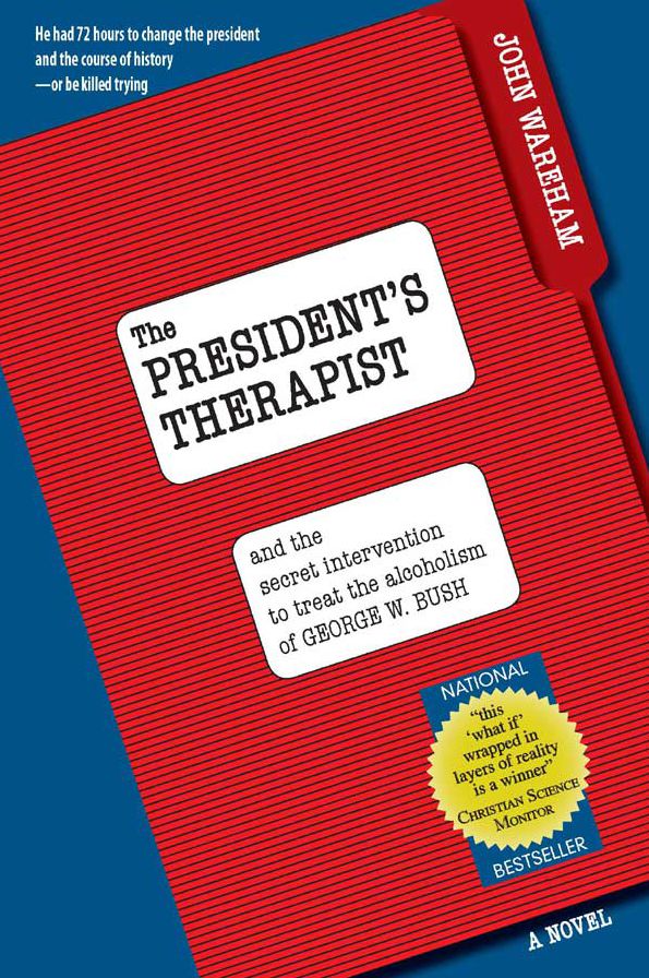 The President's Therapist: :And the Intervention to Treat Alcoholism of George W. Bush