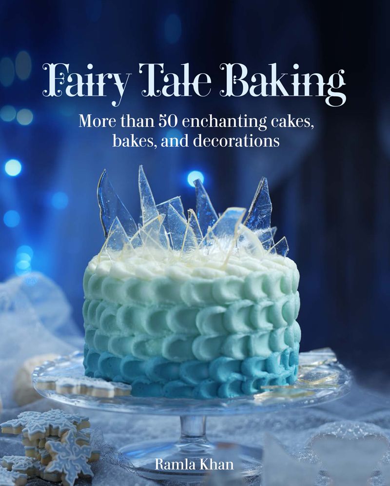 Fairy Tale Baking: More than 50 Enchanting Cakes, Bakes, and Decorations