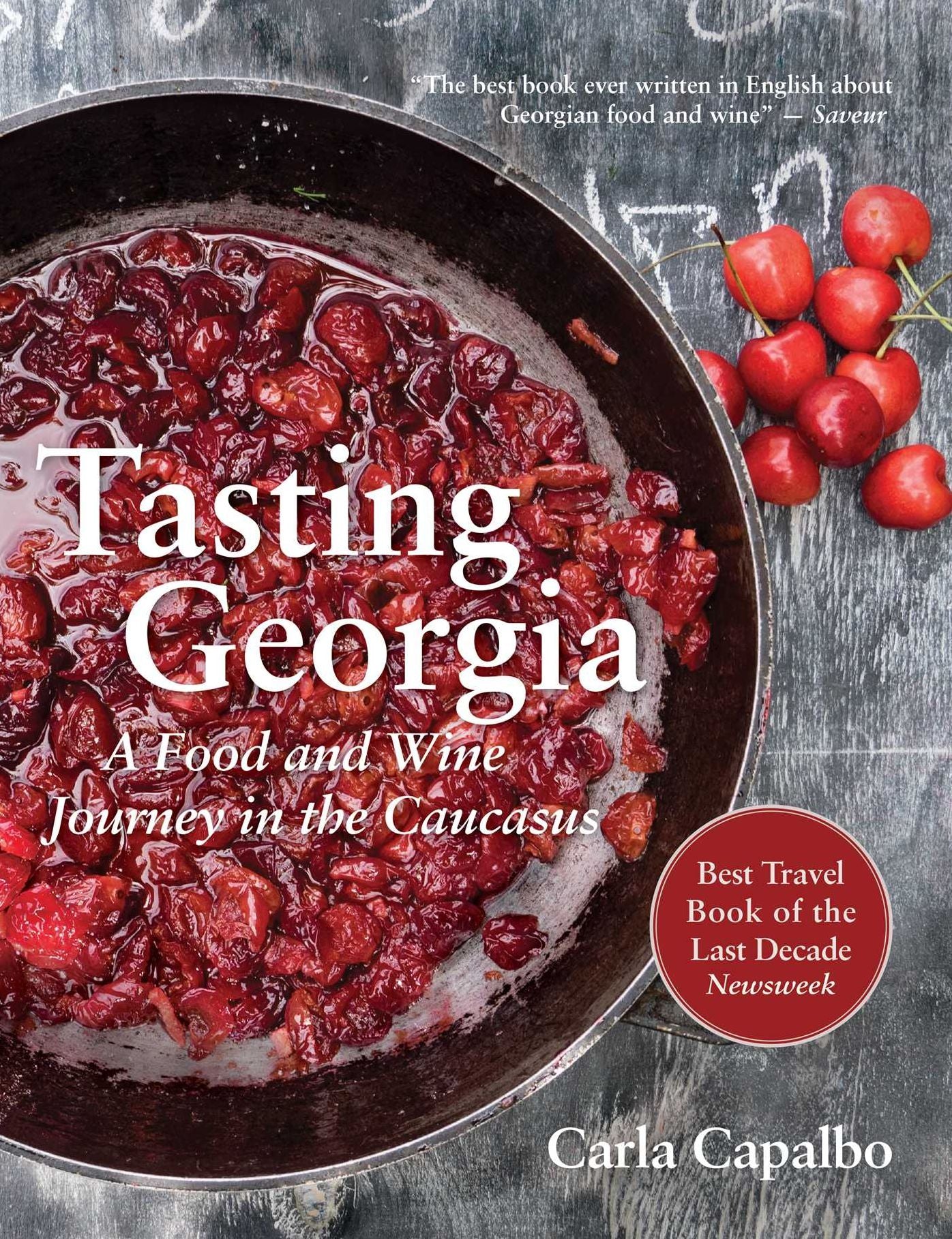 Tasting Georgia: A Food and Wine Journey in the Caucasus With Over 80 Recipes