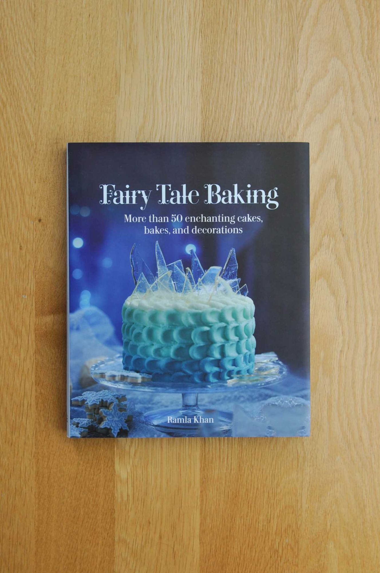 Fairy Tale Baking: More than 50 Enchanting Cakes, Bakes, and Decorations