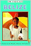 Belize: A Guide to the People, Politics, and Culture (In Focus Guides)