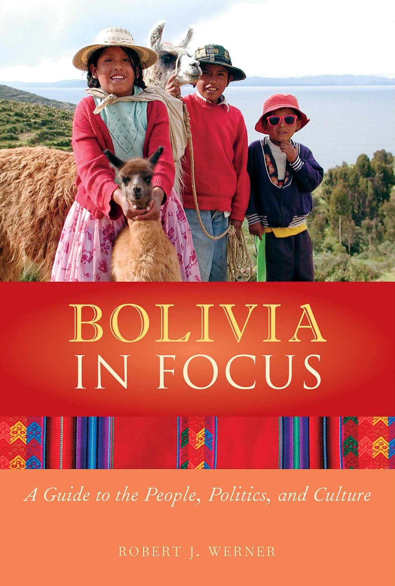 Bolivia in Focus: A Guide to the People, Politics, and Culture