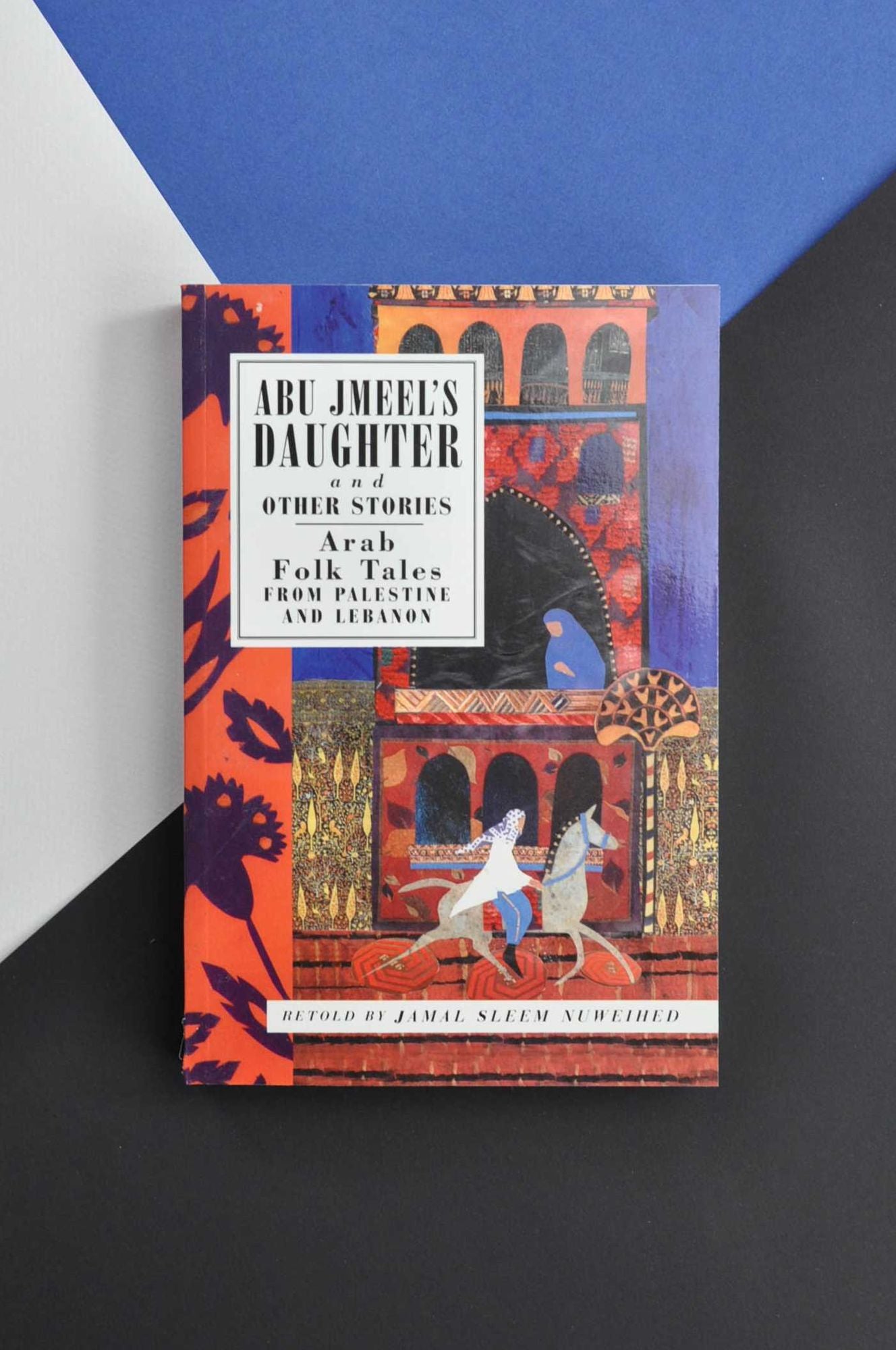 Abu Jmeel's Daughter and Other Stories: Arab Folk Tales from Palestine and Lebanon