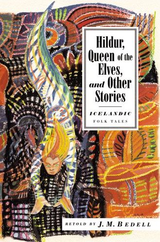 Hildur, Queen of the Elves, and Other Icelandic Legends
