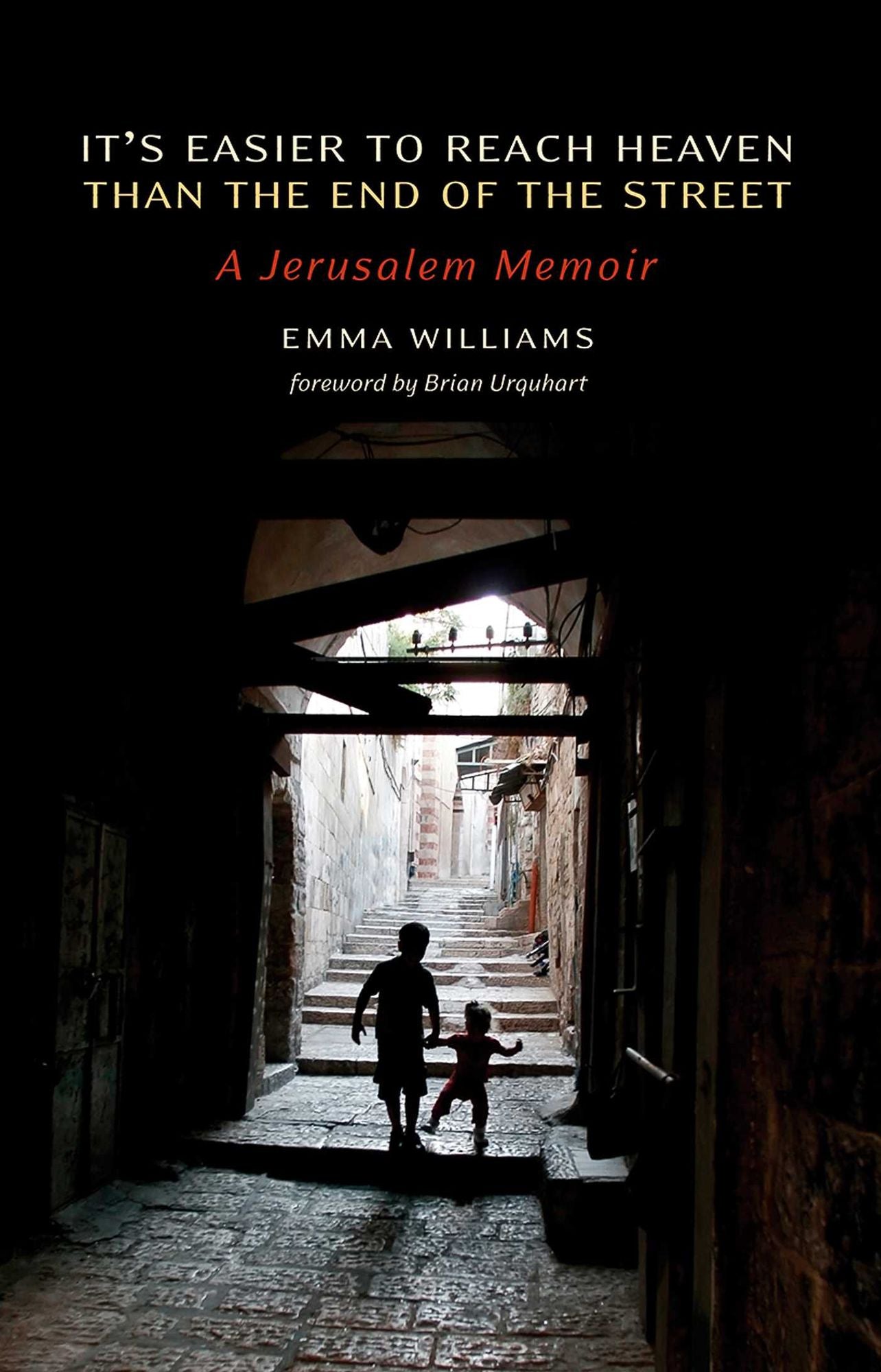 It's Easier to Reach Heaven Than the End of the Street: A Jerusalem Memoir