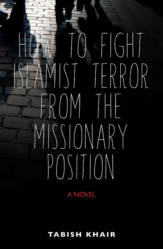 How to Fight Islamist Terror from the Missionary Position: A Novel