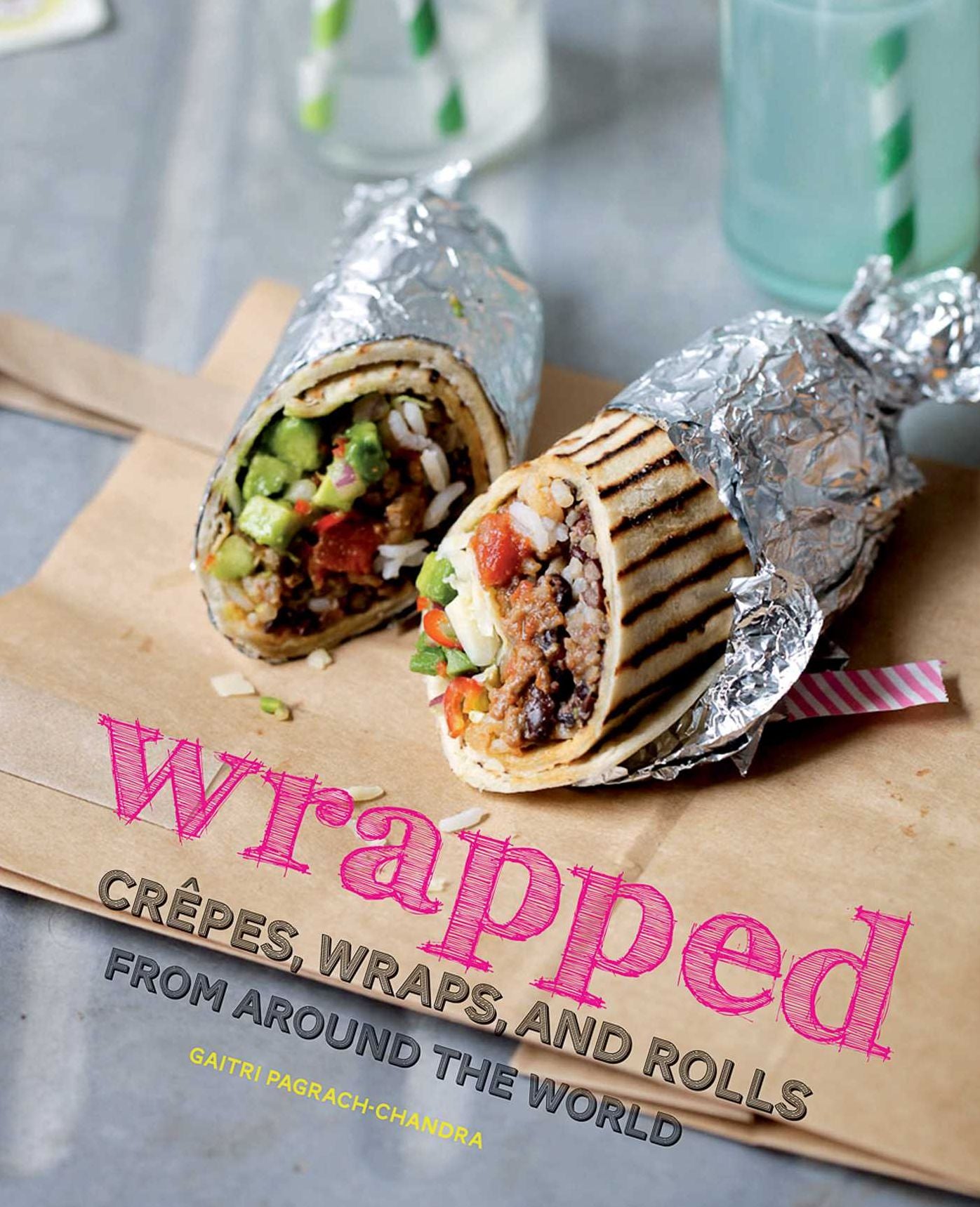 Wrapped: Crepes, Wraps, and Rolls from around the world