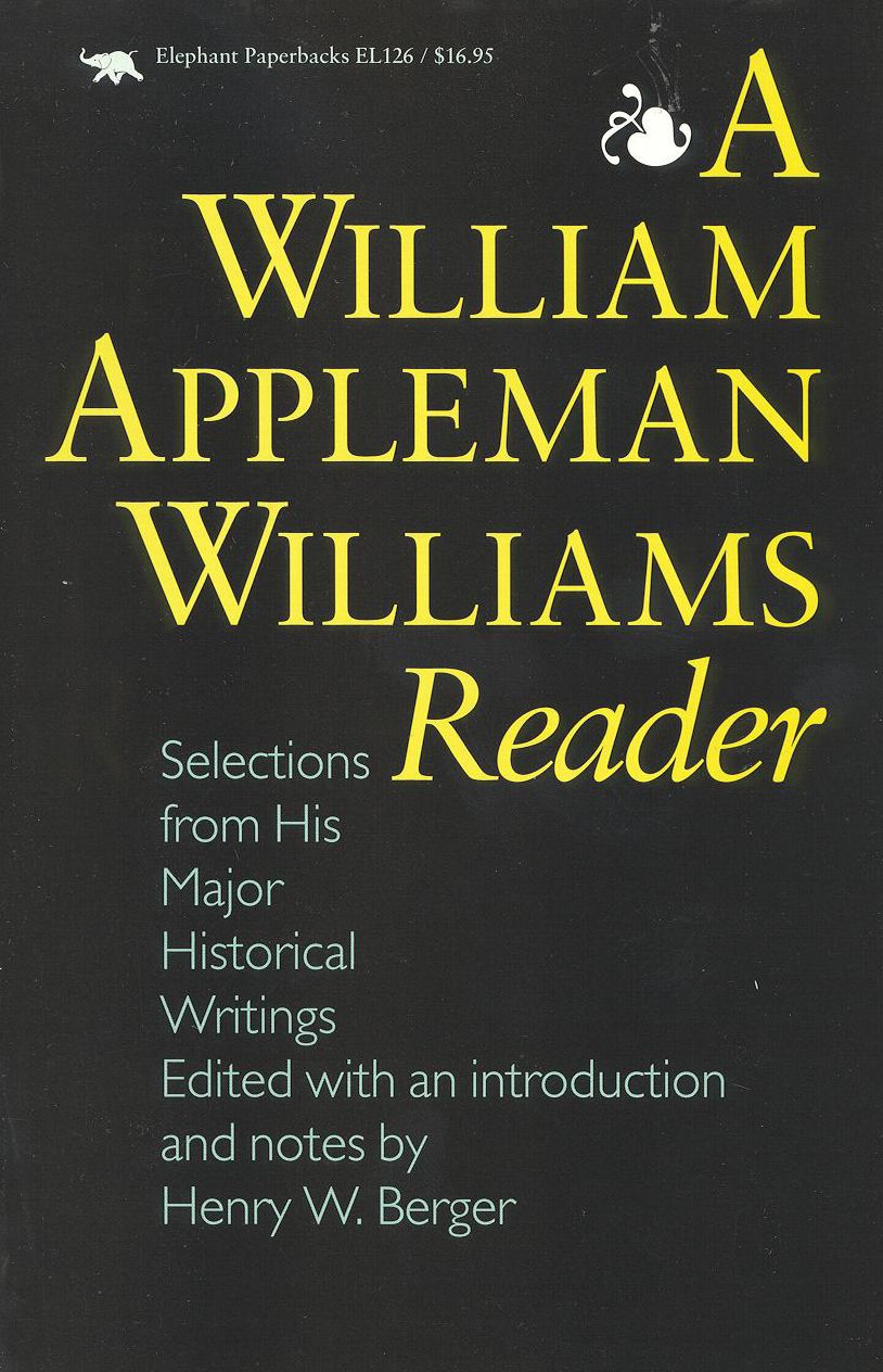 WILLIAM APPLEMAN WILLIAMS READER: SELECTIONS FROM