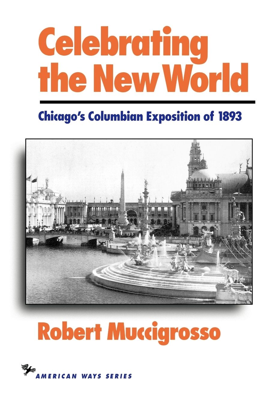 Celebrating the New World: Chicago's Columbian Exposition of 1893