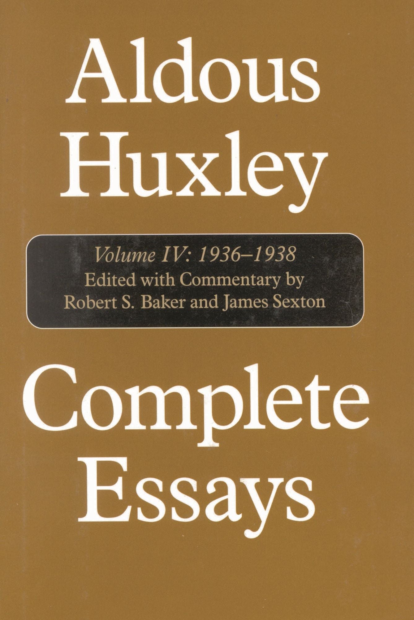 Complete Essays, Volume IV: 1936-1938