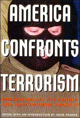 America Confronts Terrorism: Understanding the Danger and How to Think about It