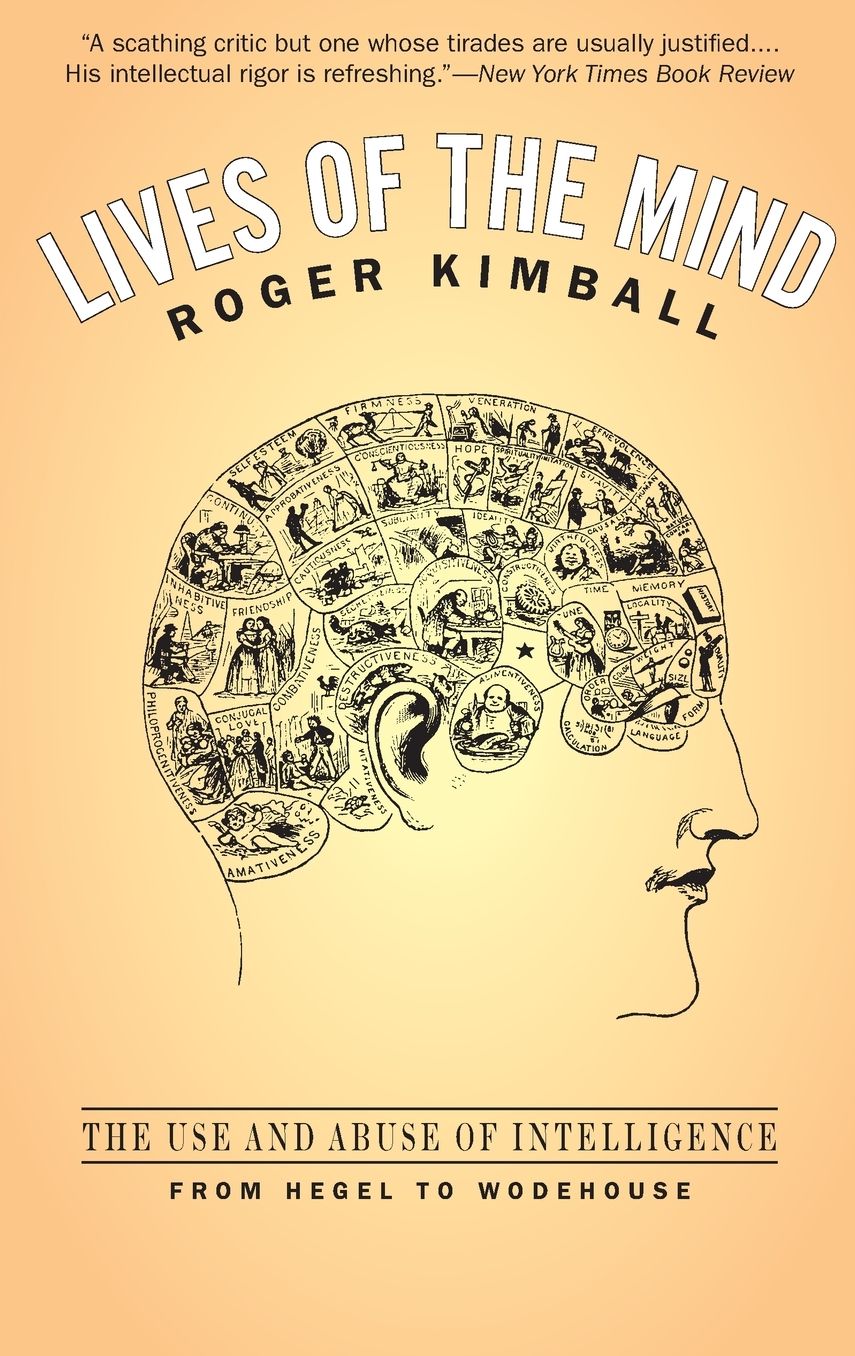 Lives of the Mind: The Use and Abuse of Intelligence from Hegel to Wodehouse