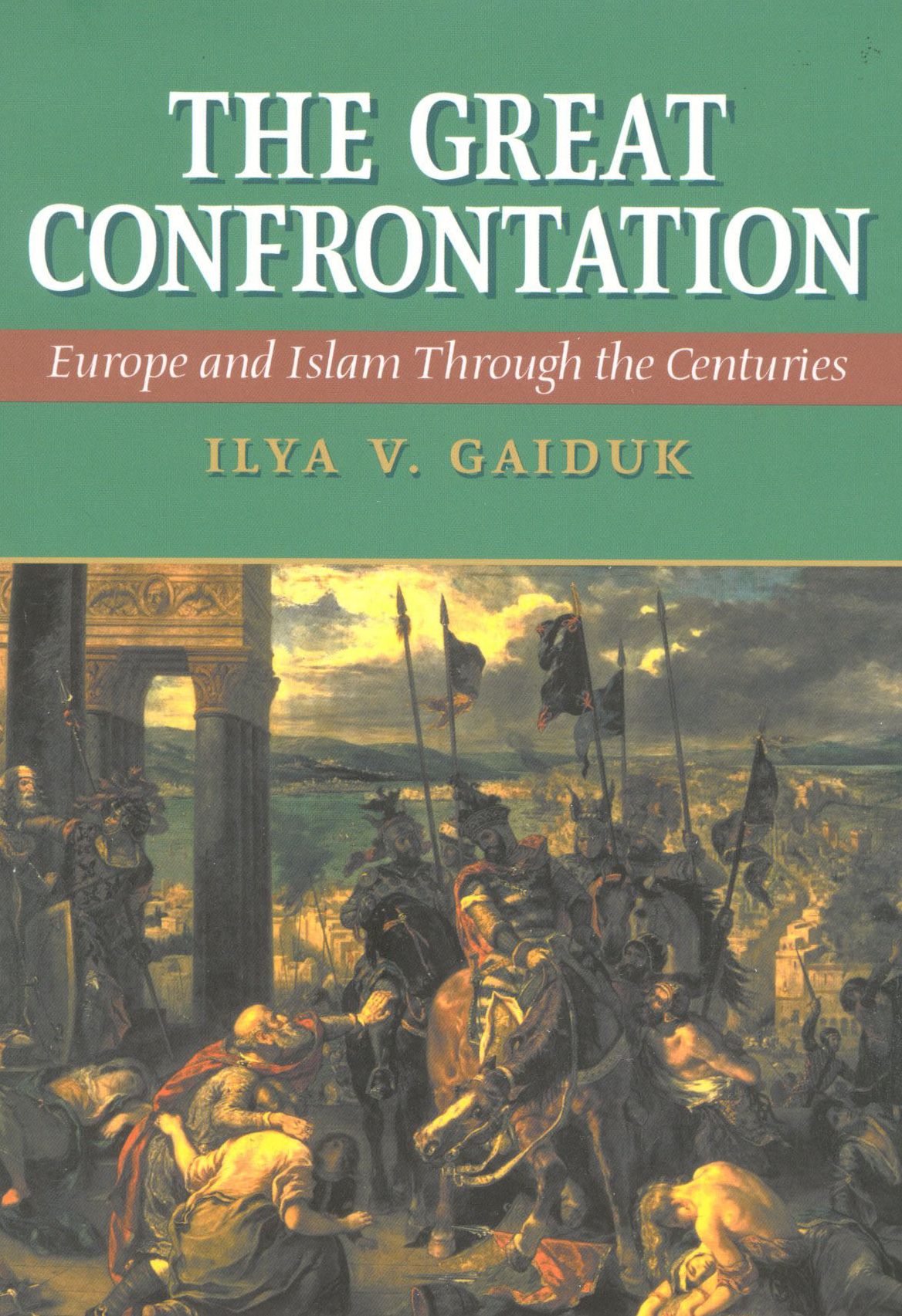 Great Confrontation: Europe and Islam through the Centuries