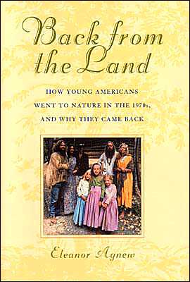 Back from the Land: How Young Americans Went to Nature in the 1970s, and Why They Came Back