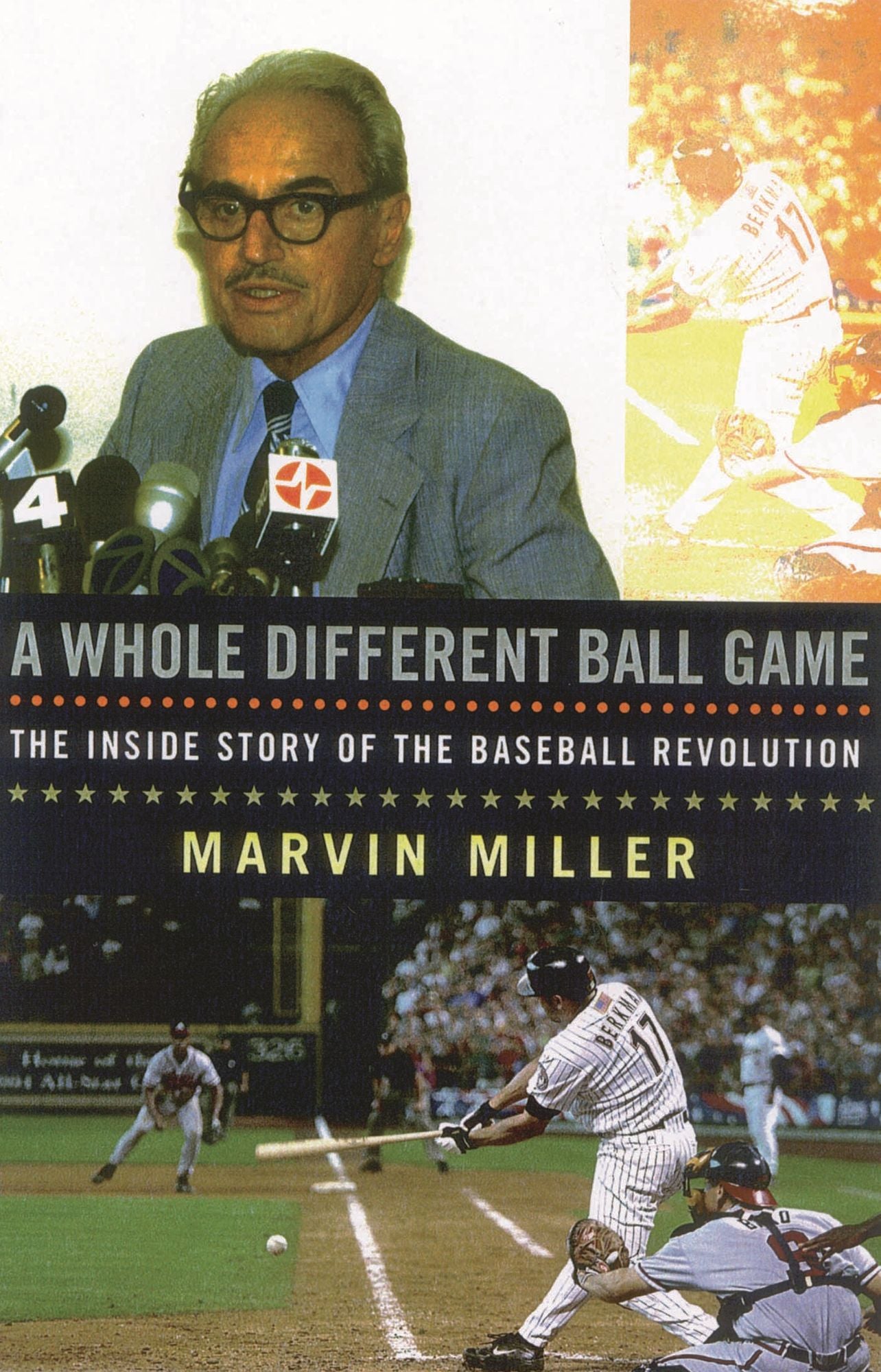 Whole Different Ball Game: The Inside Story of the Baseball Revolution