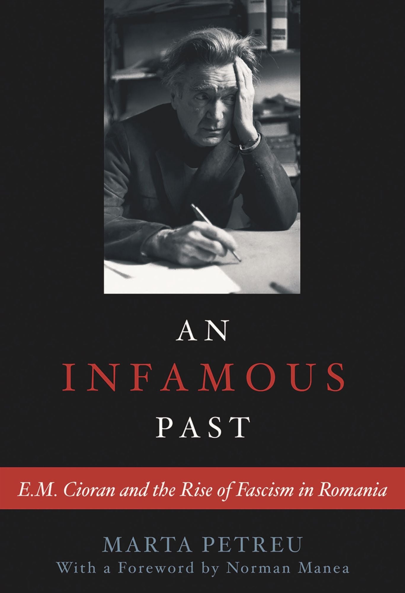 Infamous Past: E. M. Cioran and the Rise of Fascism in Romania